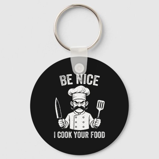 Be Nice I Cook Your Food Chef Culinary Chefs Cooks Sleutelhanger (Voorkant)