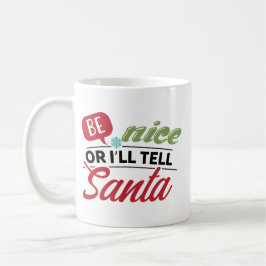Be Nice Or I'll Tell Santa Koffiemok