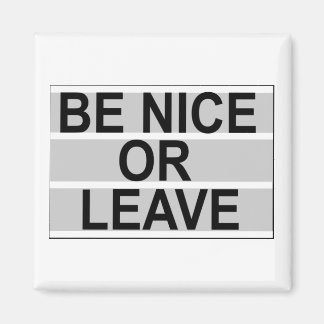 Be Nice or Leave MAgent Magneet