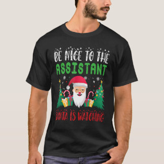 Be Nice to Assistant Santa Is Watching Xmas Holida T-shirt