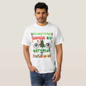 Be Nice To Me Santa Is Watching Funny T-shirt (Voorkant volledig)