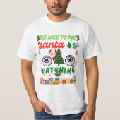 Be Nice To Me Santa Is Watching Funny T-shirt (Voorkant)