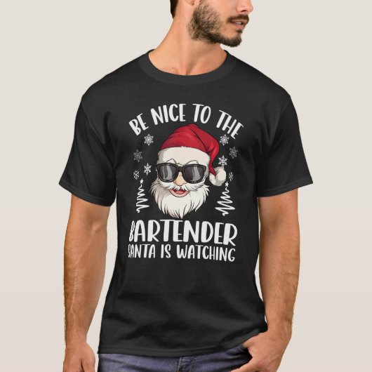 Be Nice To The Bartender Santa Is Watching Christm T-shirt (Voorkant)