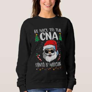 Be Nice To The CNA Santa Is Watching   Christmas Trui