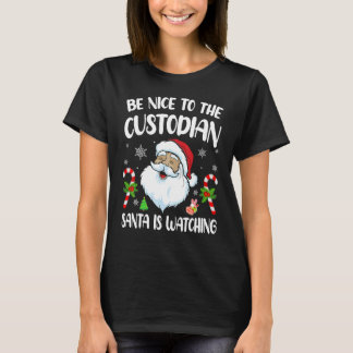 Be Nice To The Custodian Santa Is Watching Chris T-shirt