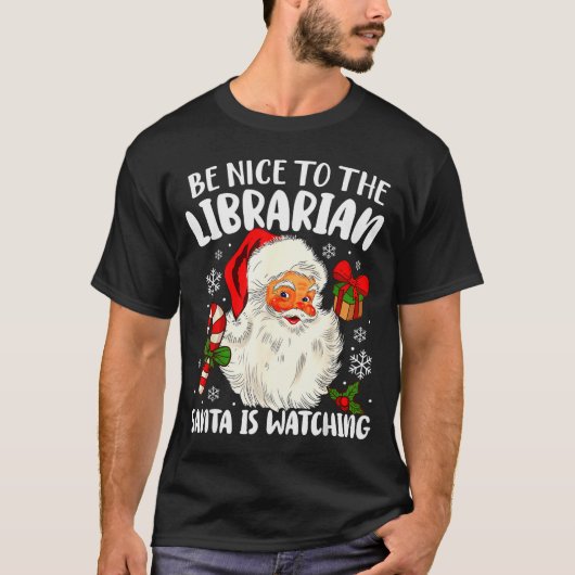 Be Nice To The Librarian Santa Is Watching Christm T-shirt (Voorkant)