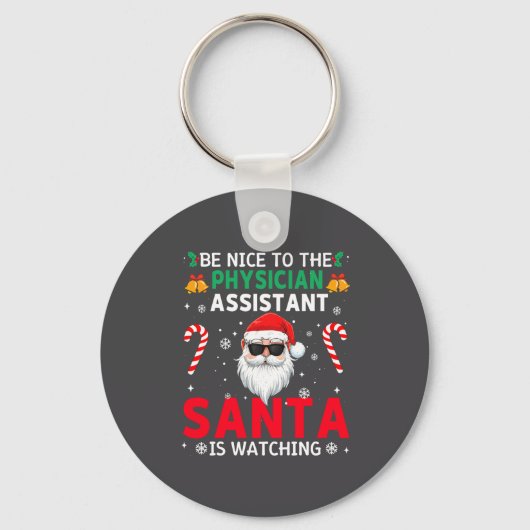 Be Nice To The Physician Istant Santa Is Watching  Sleutelhanger (Voorkant)