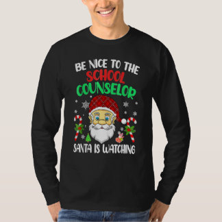 Be Nice To The School Counselor Santa Is Watching  T-shirt