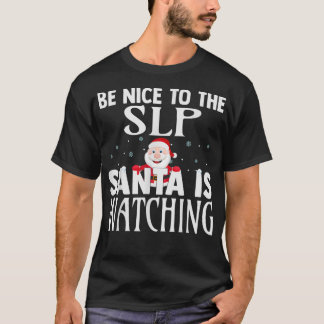 Be Nice To The SLP Santa Is Watching Funny Christm T-shirt