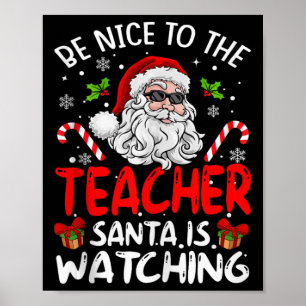 Be Nice To The Teacher Santa Watching Funny Chr Poster