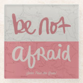 Be not afraid glazen onderzetter (Voorkant)