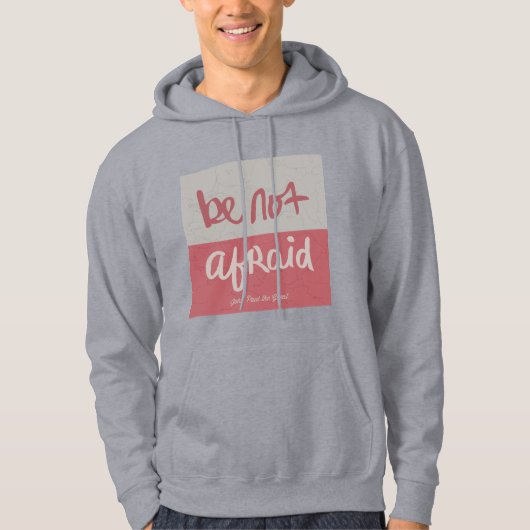 Be not afraid hoodie (Voorkant)