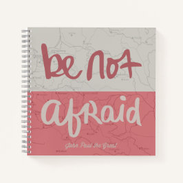 Be not afraid notitieboek
