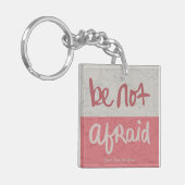 Be not afraid sleutelhanger (Voorkant Links)