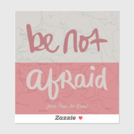 Be not afraid sticker