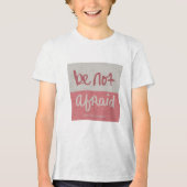 Be not afraid Tri-Blend shirt (Voorkant)