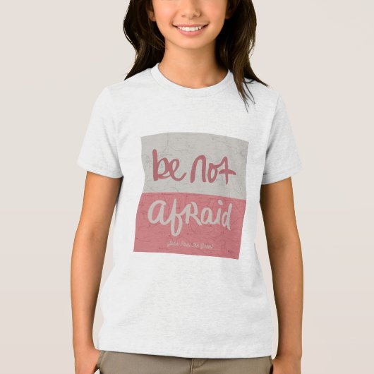 Be not afraid Tri-Blend shirt (Voorkant)