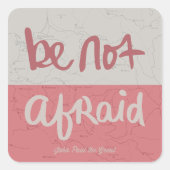 Be not afraid vierkante sticker (Voorkant)