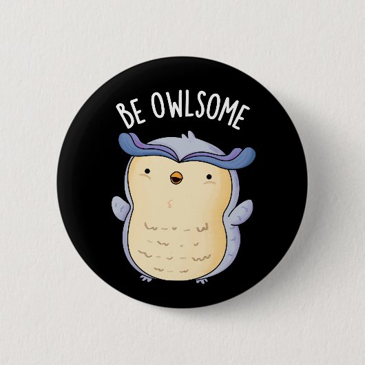 Be Owlsome Funny Owl Pun Dark BG Ronde Button 5,7 Cm (Voorkant)