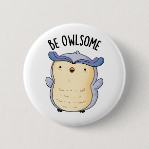 Be Owlsome Funny Owl Pun Ronde Button 5,7 Cm