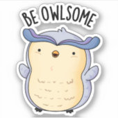 Be Owlsome Funny Owl Pun Sticker (Voorkant)