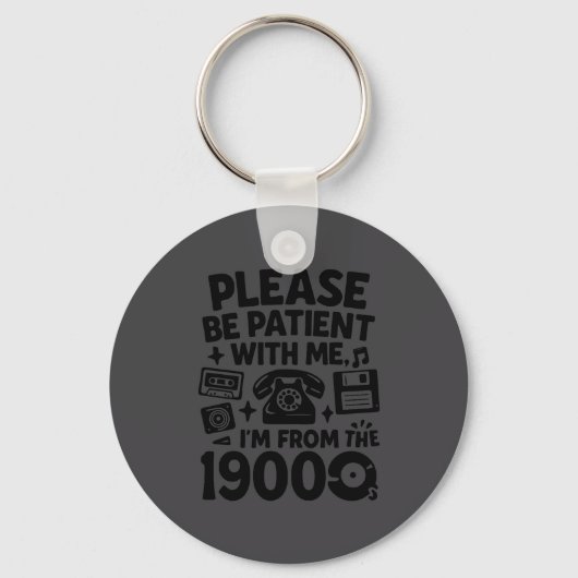 Be Patient Im From The 1900s Funny  Sleutelhanger (Voorkant)