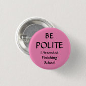 BE POLITE - Ik was aanwezig bij de afwerking van d Button (Voorkant /achterkant)