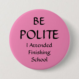 BE POLITE - Ik was aanwezig bij de afwerking van d Button