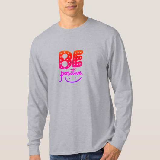 Be positive t-shirt (Voorkant)