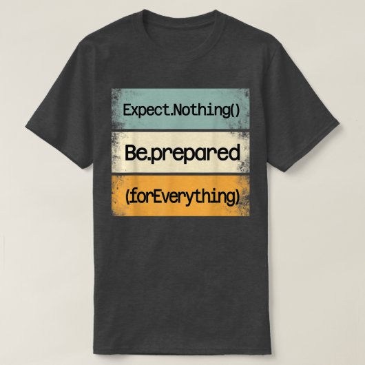 Be Prepared For Everything IT Web Computer Motivat T-shirt (Design voorkant)