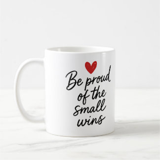 Be proud of the small wins - Mug