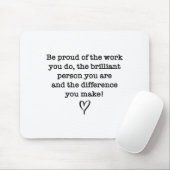 Be Proud Of Your Work Sitive Quote Gift  Muismat (Met muis)