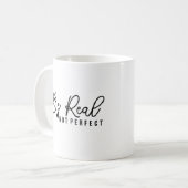 Be Real Mug - Parfait rappel pour rester authentiq (Devant gauche)