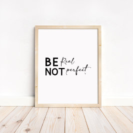 Be Real Not Perfect - Minimalist Motivational Poster