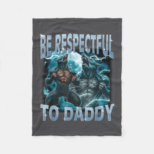 Be Respectful To Daddy Alpha Wolf Werewolf Meme Fu Fleece Deken (Voorkant)