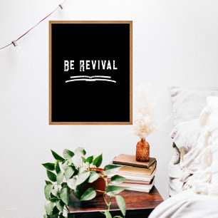 Be Revival Retro Black & White Inspirational Quote Poster