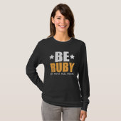 Be Ruby The World Will Adjust T-shirt (Voorkant volledig)
