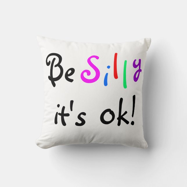 Be Silly It's ok-American MoJo Coussin (Recto)