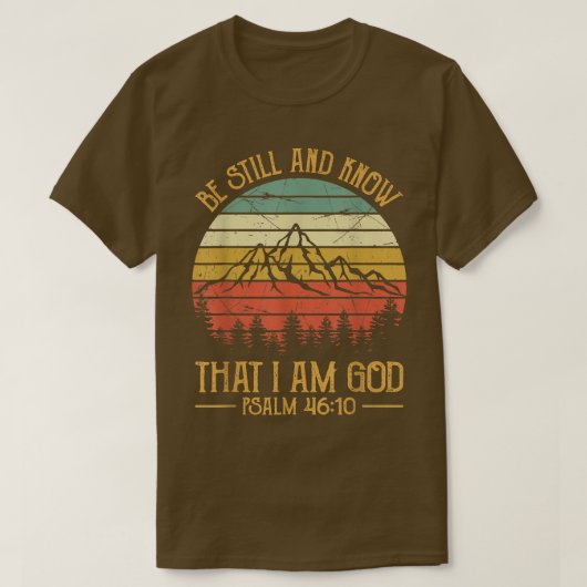 Be Still And Know That I Am God Tshirt Mens Womens (Design devant)