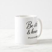 Be Still & Know - Psaume 46:10 Ecriture Mug (Devant droit)