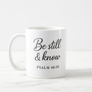 Be Still & Know - Psaume 46:10 Ecriture Mug
