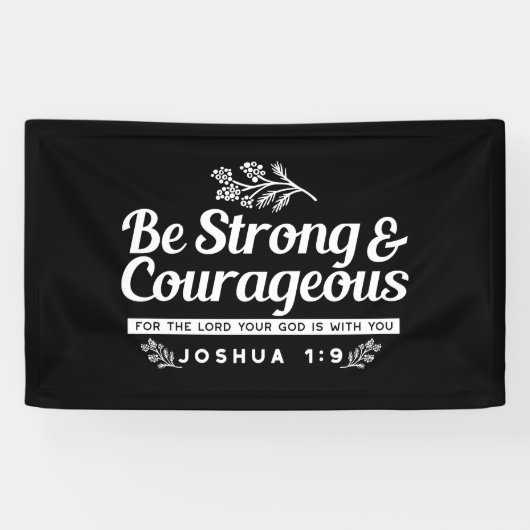 Be Strong and Courageous – Joshua 1:9 Bible Verse  Spandoek (Horizontaal)