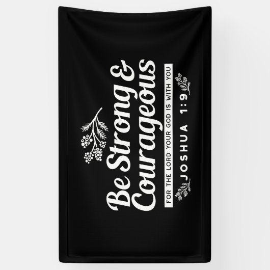 Be Strong and Courageous – Joshua 1:9 Bible Verse  Spandoek (Verticaal)