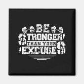 Be Stronger Than Your Excuses Funny Motivational Q Magneet (Voorkant)