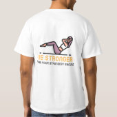 Be Stronger Than Your Strongest excuse T-Shirt (Dos)