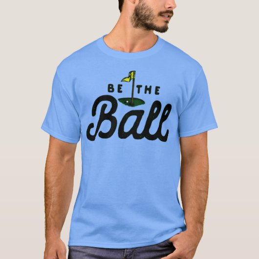 Be The Ball Funny T-shirt (Voorkant)