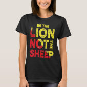 Be The Lion Not The Sheep Motivational Saying T-shirt (Voorkant)
