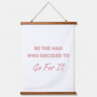 Be the Man Who Decided to Go For It Hangend Wandkleed