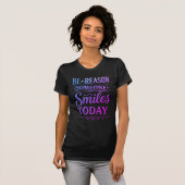 Be the Reason Someone Smiles Today T-Shirt (Devant entier)
