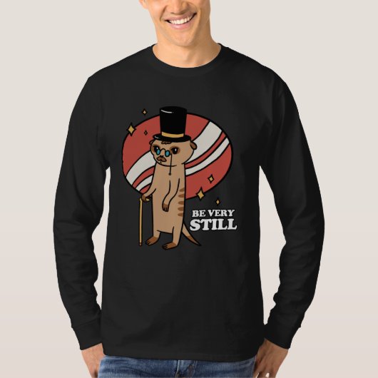 Be Very Still Meerkat Mongoose T-shirt (Voorkant)